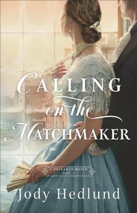 Abbildung von: Calling on the Matchmaker - Bethany House Publishers, a division of Baker Publishing Group