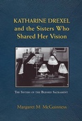 Cover: Katharine Drexel and the Sisters Who Shared Her Vision - Paulist Press International,U.S.