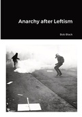 Cover: Anarchy after Leftism - Lulu Press Inc