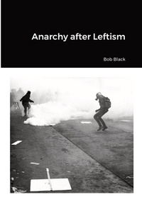 Enlarge image Cover: Anarchy after Leftism - Lulu Press Inc