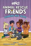 Cover: Animal Rescue Friends: Learning New Tricks: Volume 3 - Andrews McMeel Publishing