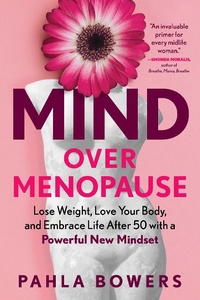 Abbildung von: Mind Over Menopause: Lose Weight, Love Your Body, and Embrace Life after 50 with a Powerful New Mindset - The Experiment