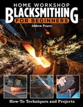 Cover: Home Workshop Blacksmithing for Beginners - Fox Chapel Publishing