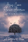 Cover: Jesus Come Revive America - Archway Publishing
