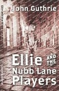 Cover: Ellie and the Nubb Lane Players - John Guthrie