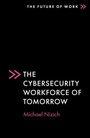 Cover: The Cybersecurity Workforce of Tomorrow - Emerald Publishing Limited