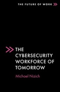 Cover: The Cybersecurity Workforce of Tomorrow - Emerald Publishing Limited