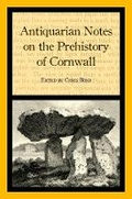 Cover: Antiquarian Notes on the Prehistory of Cornwall - The Cornovia Press