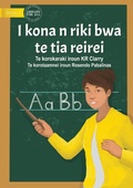 Cover: I Can Be A Teacher - I kona n riki bwa te tia reirei? (Te Kiribati) - Library for All