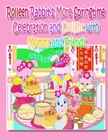 Cover: Rolleen Rabbit's More Springtime Celebration and Delight with Mommy and Friends - Annie and Rowena