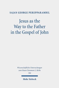 Abbildung von: Jesus as the Way to the Father in the Gospel of John - Mohr Siebeck