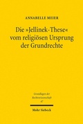 Abbildung von: Die "Jellinek-These" vom religiösen Ursprung der Grundrechte - Mohr Siebeck