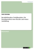 Cover: Berufsfeldanalyse Notfallsanit&auml;ter. Die Interdependenz eines Berufes und seiner Ausbildung - GRIN Verlag