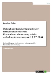 Abbildung von: Massstab richterlicher Kontrolle der ertragswertorientierten Unternehmensbewertung bei der Abfindungsbemessung nach ? 305 AktG - GRIN Verlag