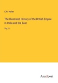 Cover: The Illustrated History of the British Empire in India and the East - Anatiposi Verlag