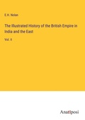 Cover: The Illustrated History of the British Empire in India and the East - Anatiposi Verlag