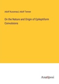 Cover: On the Nature and Origin of Epileptiform Convulsions - Anatiposi Verlag