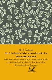 Abbildung von: Dr. E. Zachariä's, Reise in den Orient in den Jahren 1837 und 1838 - Classic-Library