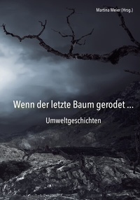 Abbildung von: Wenn der letzte Baum gerodet - Umweltgeschichten - Papierfresserchens MTM-Verlag + CAT creativ