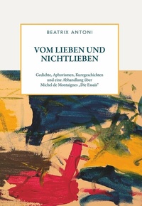 Abbildung von: Vom Lieben und Nichtlieben - Buchschmiede von Dataform Media GmbH