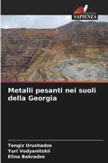 Cover: Metalli pesanti nei suoli della Georgia - Edizioni Sapienza