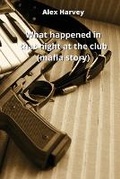 Cover: what happened in that night at the club (mafia story) - Alex Harvey