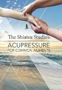 Abbildung von: Acupressure for Common Ailments - Mill House Publishers