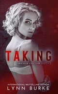 Cover: Taking (Forbidden Obsession Dark Romance Duet, #2) - Lynn Burke