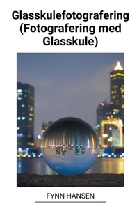 Abbildung von: Glasskulefotografering (Fotografering med Glasskule) - Fynn Hansen