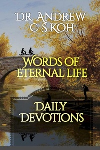 Abbildung von: Words of Eternal Life (Daily Devotions, #3) - Dr. Andrew C S Koh