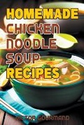 Cover: Homemade Chicken Noodle Soup Recipes - Online Trendy Store