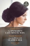 Cover: The Spaniard's Last-Minute Wife / How The Italian Claimed Her - 2 Books in 1 - HarperCollins