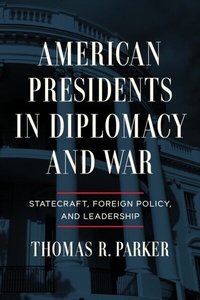 Abbildung von: American Presidents in Diplomacy and War - University of Notre Dame Press
