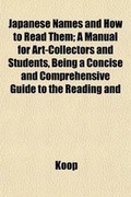 Cover: Japanese Names and How to Read Them; A Manual for Art-Collectors and Students, Being a Concise and Comprehensive Guide to the Reading and - General Books