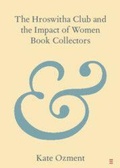 Cover: The Hroswitha Club and the Impact of Women Book Collectors - Cambridge University Press