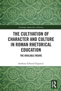 Abbildung von: The Cultivation of Character and Culture in Roman Rhetorical Education - Routledge