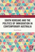 Cover: South Koreans and the Politics of Immigration in Contemporary Australia - Routledge