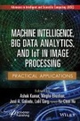 Cover: Machine Intelligence, Big data Analytics, and IoT in Image Processing - Practical Applications - Wiley