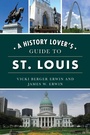 Cover: History Lover's Guide to St. Louis, A - The History Press