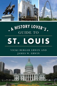 Bild: History Lover's Guide to St. Louis, A - The History Press