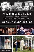 Bild: Monroeville and the Stage Production of To Kill a Mockingbird - The History Press
