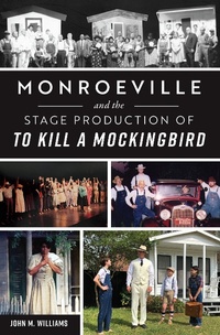 Bild: Monroeville and the Stage Production of To Kill a Mockingbird - The History Press