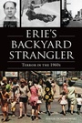 Cover: Erie's Backyard Strangler - The History Press
