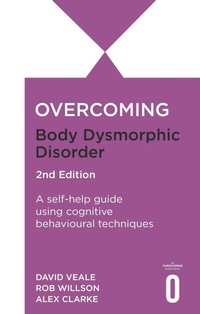 Enlarge image Cover: Overcoming Body Dysmorphic Disorder 2nd Edition - Robinson