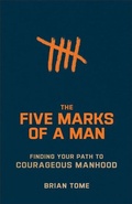 Cover: The Five Marks of a Man - Finding Your Path to Courageous Manhood - Baker Books, a division of Baker Publishing Group