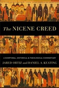 Cover: The Nicene Creed - A Scriptural, Historical, and Theological Commentary - Baker Academic, Div of Baker Publishing Group