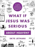 Cover: What If Jesus Was Serious about Heaven? - A Visual Guide to Experiencing God`s Kingdom among Us - Brazos Press, Div of Baker Publishing Group