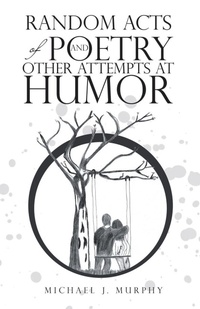 Enlarge image Cover: Random Acts of Poetry and Other Attempts at Humor - WestBow Press