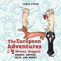 Cover: The European Adventures of the 4 Weiner Doggies - Peanut, Butter, Jelly, and Honey - Xlibris Us