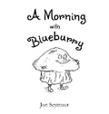 Cover: A Morning with Blueburry - Jon Seymour